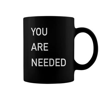 You Are Needed Casual Coffee Mug