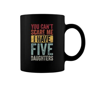 You Can't Scare Me I Have Five Daughters Vintage Funny Dad Coffee Mug | Mazezy UK
