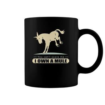 You Can't Scare Me I Own A Mule Equestrian Coffee Mug | Mazezy