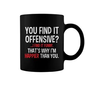 You Find It Offensive I Find It Coffee Mug | Mazezy