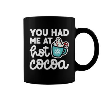 You Had Me At Hot Cocoa Christmas Mom Cute Coffee Mug | Mazezy