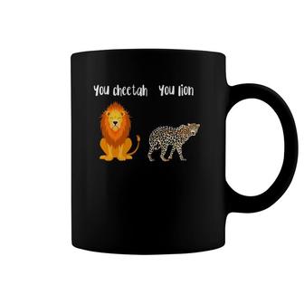 You Lion You Cheetah Funny Pun Coffee Mug | Mazezy