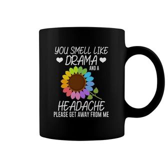 You Smell Like Drama And A Headache Coffee Mug | Mazezy