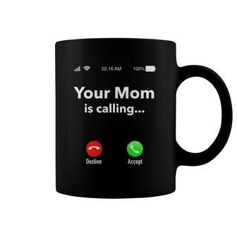 Your Mom Is Calling Funny Gift For Men Women Mother's Day Coffee Mug | Mazezy