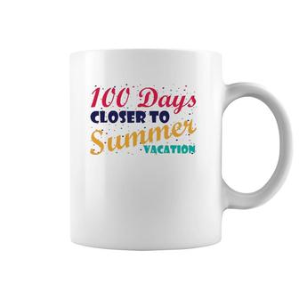 100 Days Closer To Summer Vacation - 100 Days Of School Coffee Mug | Mazezy