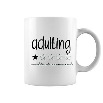 Adulting Would Not Recommend Coffee Mug | Mazezy