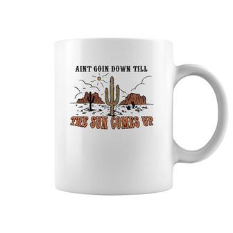 Ain't Goin Down Till The Sun Comes Up Coffee Mug | Mazezy
