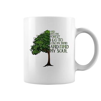 And Into The Forest I Go To Lose My Mind And Find My Soul Coffee Mug | Mazezy