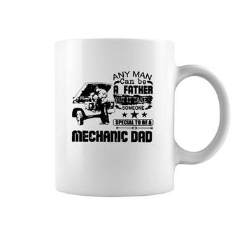 Any Man Can Be A Father But It Take Someone Special To Be A Mechanic Dad Coffee Mug