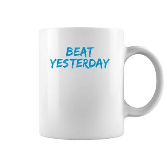Beat Yesterday - Inspirational Gym Workout Motivating Coffee Mug | Mazezy DE
