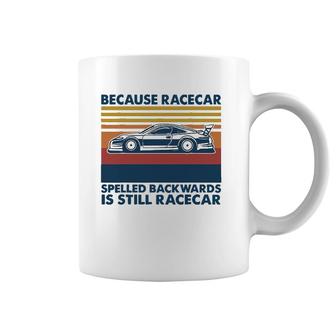 Because Racecar Spelled Backwards Is Still Racecar Coffee Mug | Mazezy