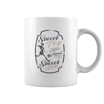 Behind Every Soccer Player Is A Proud Mom Women Coffee Mug | Mazezy