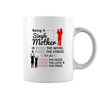 Being A Single Mother Twice The Work Coffee Mug | Mazezy
