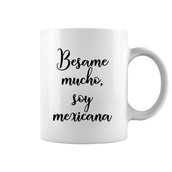 Besame Mucho Soy Mexicana Cinco De Mayo Coffee Mug | Mazezy