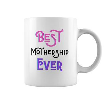 Best Mothership Ever Mommy Mother Step Mom Mother's Day Love Coffee Mug | Mazezy