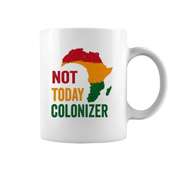 Black History Month Not Today Colonizer Black Pride Coffee Mug | Mazezy