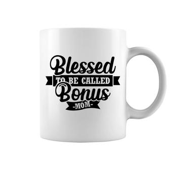 Blessed To Be Called Bonus Mom Gift For Step Mother Coffee Mug - Seseable