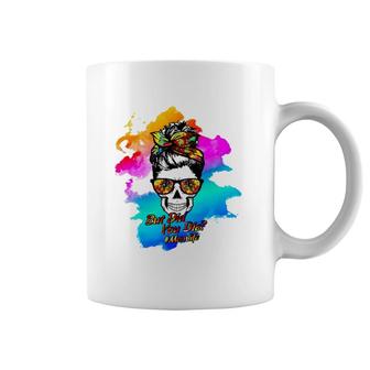 But Did You Die Momlife Messy Bun Skull Watercolor Mother's Day Gift Coffee Mug | Mazezy AU