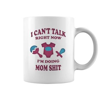 Can Not Talk Right Now I Am Doing Mom Stuff Funny Mother Mom Coffee Mug | Mazezy