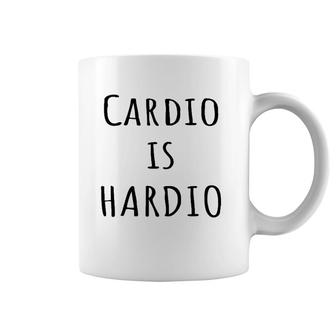 Cardio Is Hardio Funny Gym For Working Out Coffee Mug | Mazezy