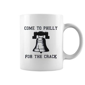 Come To Philly For The Crack Coffee Mug | Mazezy UK