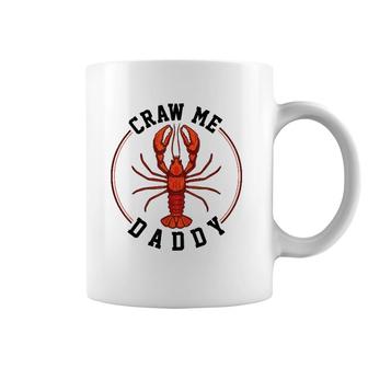 Craw Me Daddy Crawfish Boils Coffee Mug | Mazezy