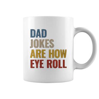 Dad Jokes Are How Eye Roll Coffee Mug | Mazezy