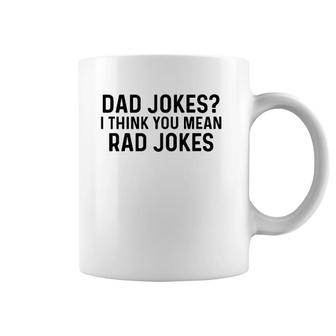 Dad Jokes I Think You Mean Rad Jokes Coffee Mug | Mazezy AU