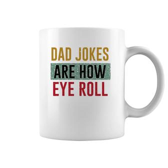 Daddy Dad Jokes Are How Eye Roll Father's Day Gift Coffee Mug | Mazezy