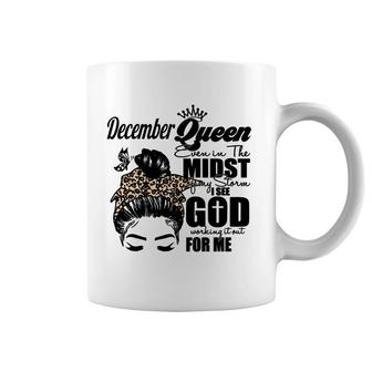 December Queen Even In The Midst Of My Storm I See God Working It Out For Me Birthday Gift Coffee Mug - Seseable