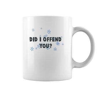 Did I Offend You Snowflake Coffee Mug | Mazezy