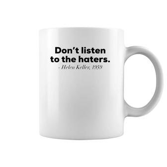 Don't Listen To The Haters Helen Keller Tank Top Coffee Mug | Mazezy