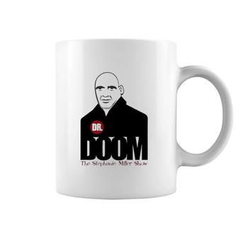 Dr Doom The Stephanie Miller Show Coffee Mug | Mazezy