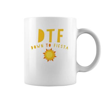 Dtf Down To Fiesta Funny Saying Quote Sunny Gift Coffee Mug | Mazezy