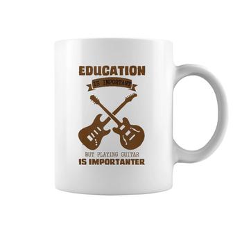 Education Is Important Playing Guitar Is Importanter Designs Coffee Mug | Mazezy