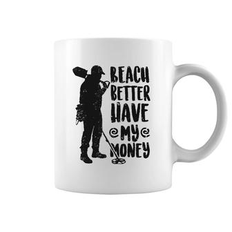 Fashion Beach Better Have My Money Humorous Coffee Mug | Mazezy