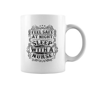 Feel Safe At Night Sleep With A Nurse Funny Coffee Mug | Mazezy