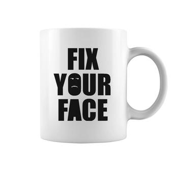 Fix Your Face, Funny Sarcastic Humorous Coffee Mug | Mazezy