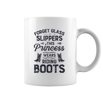 Forget Glass Sleepers This Princess Wears Riding Boots Horse Coffee Mug | Mazezy