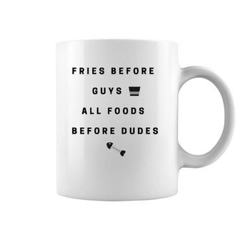 Fries Before Guys, All Foods Before Dudes Coffee Mug | Mazezy