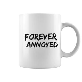 Fun Quote Forever Annoyed Coffee Mug | Mazezy
