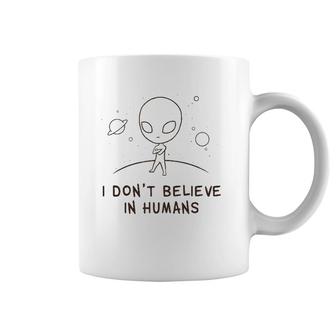 Funny Alien Ufo I Don't Believe In Humans Cosmic Space Coffee Mug | Mazezy