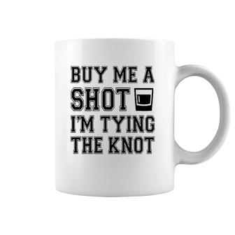 Funny Buy Me A Shot I'm Tying The Kno Coffee Mug | Mazezy
