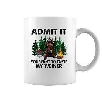 Funny Camping Admit It You Want To Taste My Weiner Coffee Mug | Mazezy