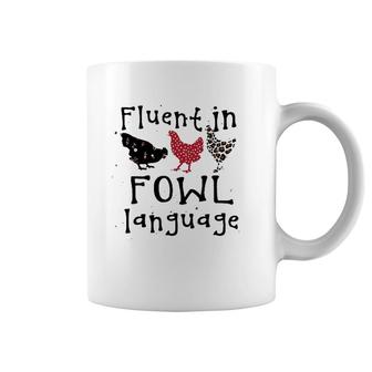 Funny Chicken Lovers Fluent In Fowl Language For Chicken Mom Coffee Mug | Mazezy
