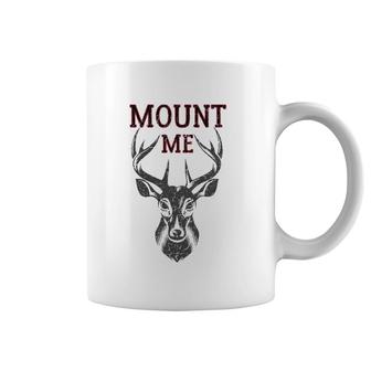 Funny Deer Hunting For Men Mount Me Coffee Mug | Mazezy