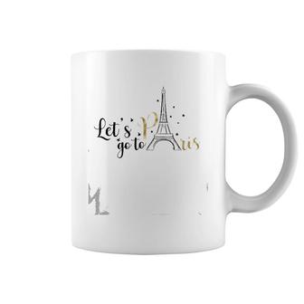 Funny France Quote Let's Go To Paris Cool France Coffee Mug | Mazezy