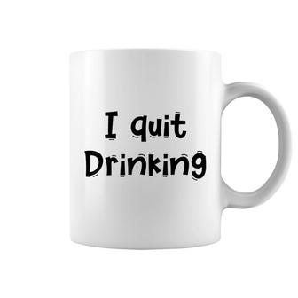 Funny I Quit Drinking Coffee Mug | Mazezy