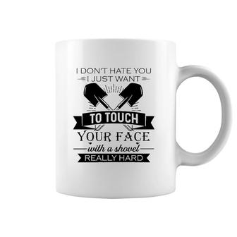 Funny I Want To Touch Your Face With A Shovel Really Hard Sarcastic Crossed Shovels Coffee Mug | Mazezy