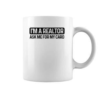 Funny I'm A Realtor Ask Me For My Card Real Estate Agent Raglan Baseball Tee Coffee Mug | Mazezy